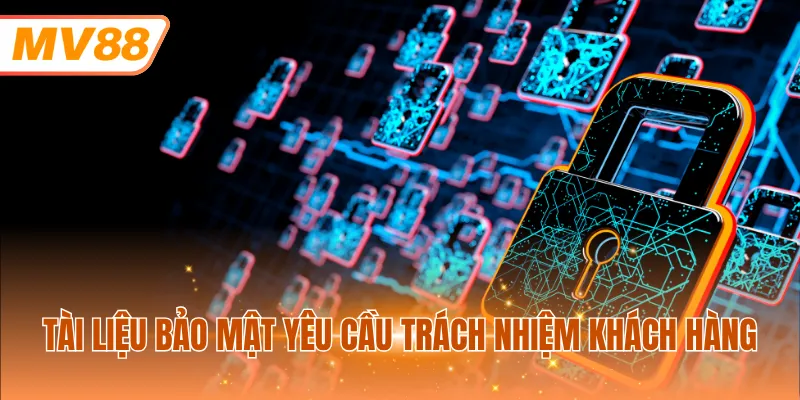 Tài liệu bảo mật yêu cầu trách nhiệm khách hàng